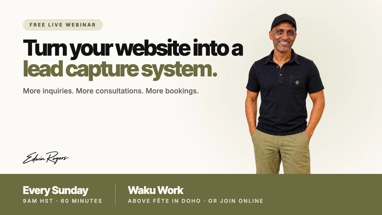 Free live webinar with Edwin Rogers: turn your website into a lead capture system, every Sunday at 9am HST